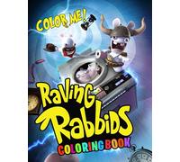 Color Me! - Raving Rabbids Coloring Book: Ideal Gifts for All Fans To Relax And Boost Creaivity