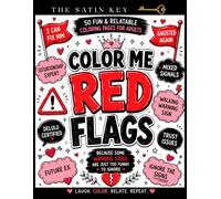 Color Me Red Flags: A Funny Adult Coloring Book Featuring Dating Disasters, Situationships, Delulu Moments, Ghosting, Mixed Signals, and Other Questionable Life Choices