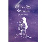 Color Me Redeemed: A Christian Coloring Book for Women and Teen Girls with Inspirational Bible Verses, Uplifting Designs, and Faith-Based Affirmations to Calm the Heart and Nourish the Soul
