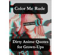 Color Me Rude: Dirty Anime Quotes for Grown-Ups