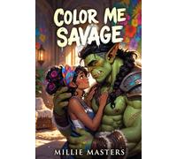 Color Me Savage: A Super Spicy Orc Romance (After Midnight in Glendale Springs)
