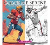 Color Me Serene: Color The Game-Football Edition: A Relaxing Football-Themed Coloring Book for All Ages