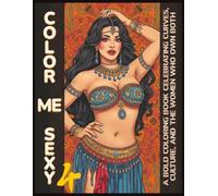 Color Me Sexy 4 | A Bold Coloring Book Celebrating Curves, Culture, and the Women Who Own Both: For Adults Featuring Curves, Culture, Bachelorette ... Who Own Every Room (Color Me Sexy Collection)