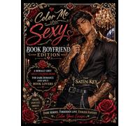 Color Me Sexy: Book Boyfriend Edition: A Spicy Romance Coloring Book for Adults Featuring Book Boyfriends, Stress Relief, and Relaxation (Color Me Sexy Collection)