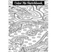 Color Me Sketchbook: Gotta Have Paisley Design Sketchbook you can color; 8.5x11 with 100 pages