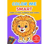 Color Me Smart: Learn Letters, Numbers and Shapes | Big Bold Coloring Book For Toddlers Ages 1-3 and Preschoolers Ages 3-5