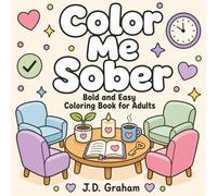 Color Me Sober Bold and Easy Coloring Book for Adults: 50 Cute and Cozy 12 Step Inspired Affirmation Designs for Addiction Recovery to Encourage ... & Support Healing (sobriety coloring book)