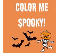 Color Me Spooky:A Fun & Cute Halloween Coloring Book for Kids Ages 4-8 | Ghosts, Pumpkins, Witches, Cats & More!: Adorable and Easy Halloween Coloring ... Party Favors, or Trick-or-Treat Gifts