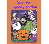 Color Me - Spooky edition: A howl-arious coloring boo-k for ages 4-8