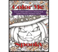 Color Me Spooky Teen & Adult Halloween Coloring Book Spiders Witches Pumpkins Ghosts: Halloween Coloring Book for Adults 25 Intricate Single Sided Designs 25 Doodle Pages Witches Ghosts Pumpkins