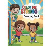 Color Me Strong Coloring Book: A Positive Affirmation Coloring Book for Boys and Girls Ages 4-8