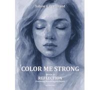 COLOR ME STRONG - REFLECTION (BOOK 2): Processing, Reframing, and Return