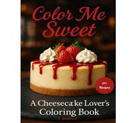 Color Me Sweet: A Cheesecake Lover's Coloring Book