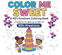 Color Me Sweet: A Simple and Easy Coloring Book for Kids, Teens, Adults with Cakes, Treats and Encouraging Quotes