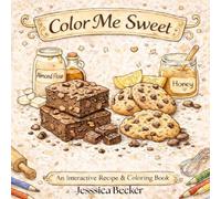 Color Me Sweet: An Interactive recipe & coloring book