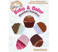 Color Me Sweet - Chocolate Cupcakes!: A Fun Bake & Color Adventure for Kids 6-8! (Color Me Sweet - Bake and Color!)