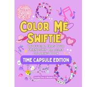 Color Me Swiftie: Unofficial Friendship Bracelet Coloring Book - Time Capsule Edition | 200+ Pages & All 11 Albums | A Journal Gift for Swifties
