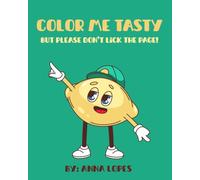 Color Me Tasty: But Please Don’t Lick the Page!