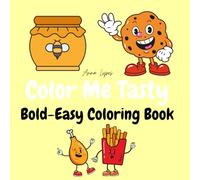 Color Me Tasty: Coloring Book For Adults And Kids, Bold and Easy Simple And Big Designs. With funny Foods, Desserts, Snacks and Drinks. And Great For Relaxation