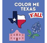 Color Me Texas Y'all: A Fun and Relaxing Adult & Kids Coloring Book Featuring Texas Icons, Landscapes, Culture, and Southern Charm