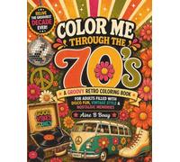 Color Me Through the 70s: A Groovy Retro Coloring Book for Adults with Disco Vibes, Vintage Style & Nostalgic 70s Memories (Color Me Through The Decades)