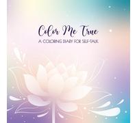 Color Me True: A Coloring Diary for Self-talk