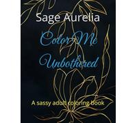 Color Me Unbothered: A sassy adult coloring book