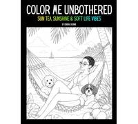 Color Me Unbothered: Sun Tea, Sunshine & Soft Life Vibes
