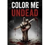 Color Me Undead: A Zombie Coloring Book | Adults Coloring Book | Horror coloring book