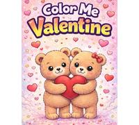 Color Me Valentine: A Cute Valentine’s Day Coloring Book with 30 Sweet & Playful Designs