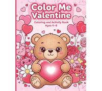 Color Me Valentine: Coloring and Activity Book for Ages 4-8