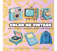 Color Me Vintage: A Bold & Easy Retro Coloring Book for Adults: Nostalgic 80s & 90s-Inspired Designs with Big, Fun Lines for Relaxation and Stress ... easy Adult Coloring Book Cute Coloring Fun)