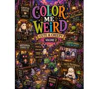 Color Me Weird: Cute & Creepy Volume 2: 40 Adorably Odd Coloring Pages Filled with Friendly Monsters, Ghosts, Cryptids, Dragons, and Delightfully Weird Adventures (Color Me Weird Coloring Books)