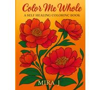 Color Me Whole: A Self-Healing Coloring & Reflection Book for Women