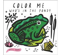 Color Me: Who's in the Pond?: Baby's First Bath Book (2) (Wee Gallery Bath Books)