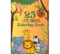 Color Me Wild: 25 Adorable Animal Pages for Toddlers and Preschools kids | Fun and Easy Pages for Kids