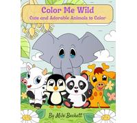 Color Me Wild: A Cute Animal Coloring Book for Kids