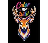 Color Me Wild: A Cute Animals Coloring Book for Kids & Adults