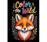 Color Me Wild: A Cute Animals Coloring Book for Kids & Adults