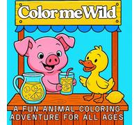 Color me Wild: A fun animal coloring adventure for all ages