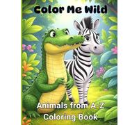 Color Me Wild: ABC Animals: Coloring Book