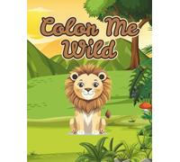 Color Me Wild: Explore the Jungle One Color at a Time