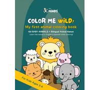 Color Me Wild: My First Animal Coloring Book - Volume 2: 100 baby animals + bilingual animal names | Learn the names in English & Spanish while coloring! - for kids ages 3-6