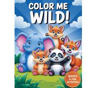 COLOR ME WILD !: QUIZZES & FUN ACTIVITIES