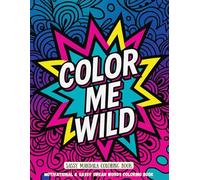 Color Me Wild: Sassy Mandala Coloring Book with Motivational & Cheeky Quotes