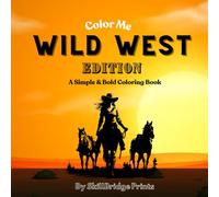 Color Me: Wild West Edition Coloring Book, Simple and Bold for Kids or Adults, Easy Designs with Big Pages.