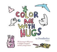 Color Me With Hugs: Drawings and poems to delight youngsters and the young at heart.: Volume 1