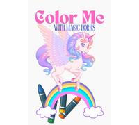 Color Me With Magic Horns: A Funny and Sparkly Unicorn Coloring Adventure for Kids Ages 4-8