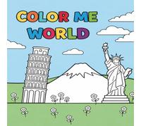 COLOR ME WORLD: A Fun and Easy Coloring Book of Famous Places for Kids Ages 4-8