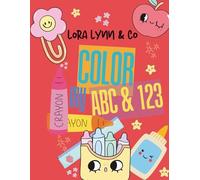 Color My ABC & 123: Early Learning Made Fun with Letters and Numbers to Color (Lora Lynn & co)